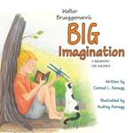 Walter Brueggemann's Big Imagination: A Biography for Children
