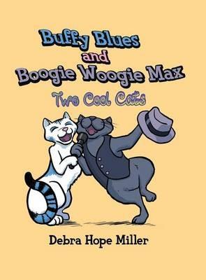 Buffy Blues And Boogie Woogie Max: Two Cool Cats - Debra Hope Miller - cover