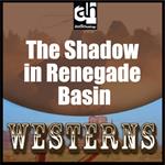 Shadow in Renegade Basin, The