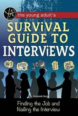 Young Adult's Job Interview Survival Guide: Sample Questions, Situations & Interview Answers - Atlantic Publishing Group - cover