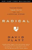 Radical: Taking Back your Faith from the American Dream - David Platt - cover