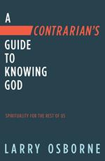 A Contrarian's Guide to Knowing God