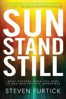 Sun Stand Still: What Happens When you Dare to Ask God for the Impossible - Steven Furtick - cover