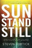 Sun Stand Still: What Happens When you Dare to Ask God for the Impossible - Steven Furtick - cover