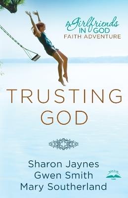 Trusting God: A Girlfriends in God Faith Adventure - Sharon Jaynes - cover