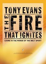 The Fire That Ignites: Living in the Power of the Holy Spirit