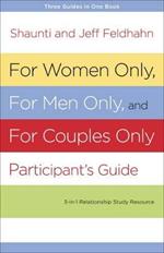 For Women Only and for Men Only Participant's Guide: Three-In-One Relationship Study Resource