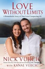 Love Without Limits: A Remarkable Story of True Love Conquering All