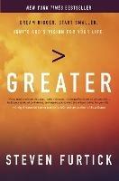 Greater: Dream Bigger. Start Smaller. Ignite God's Vision for your Life. - Steven Furtick - cover