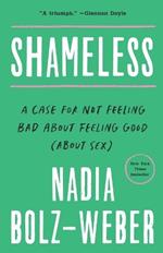 Shameless: A Case for Not Feeling Bad About Feeling Good (About Sex)