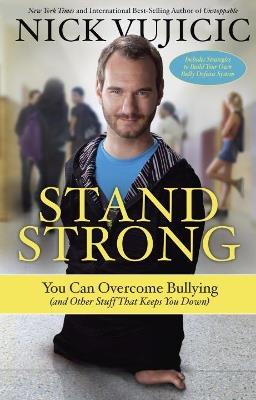 Stand Strong: You Can Overcome Bullying - Nick Vujicic - cover