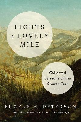 Lights a Lovely Mile: Collected Sermons of the Church Year - Eugene H. Peterson - cover