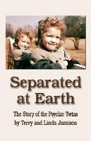 Separated at Earth: The Story of the Psychic Twins - Linda, Jamison,Terry, Jamison - cover