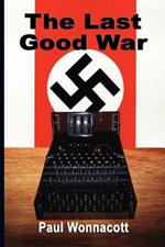 The Last Good War: A Novel