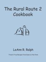 THE Rural Route 2 Cookbook: Tried and True Recipes from Wisconsin Farm Country
