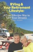 RVing & Your Retirement Lifestyle: A Cost Effective Way to Live Your Dreams