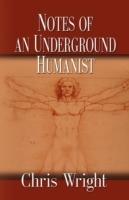 Notes of an Underground Humanist - Chris Wright - cover
