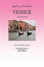 Sydney Travels to Venice: A Guide for Kids - Let's Go to Italy Series!
