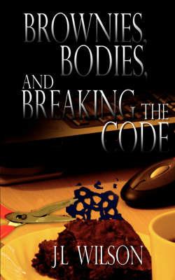 Brownies, Bodies, and Breaking the Code - J L Wilson - cover
