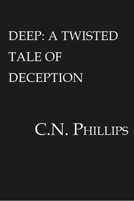 Deep: A Twisted Tale of Deception - C. N. Phillips - cover