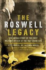 Roswell Legacy: The Untold Story of the First Military Officer at the 1947 Crash Site