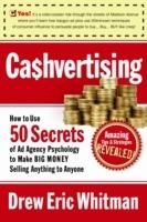 Cashvertising: How to Use 50 Secrets of Ad-Agency Psychology to Make Big Money Selling Anything to Anyone - Drew Eric Whitman - cover