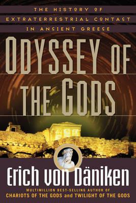 Odyssey of the Gods: The History of Extraterrestrial Contact in Ancient Greece - Erich von Daniken - cover