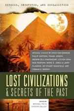 Exposed, Uncovered, and Declassified: Lost Civilizations & Secrets of the Past: Original Essays by Erich Von Daniken, Philip Coppens, Frank Joseph, Oberon Zell-Ravenheart, Steven Sora, Nick Redfern, Marie D. Jones & Larry Flaxman, and Thomas G. Brophy