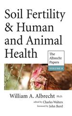 Soil Fertility & Human and Animal Health (The Albrecht Papers Book 8)