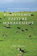Biodynamic Pasture Management: Balancing Fertility, Life & Energy