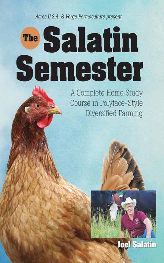 The Salatin Semester: A Complete Home Study Course in Polyface-Style Diversified Farming