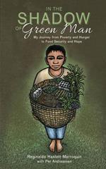 In the Shadow of Green Man: My Journey from Poverty and Hunger to Food Security and Hope