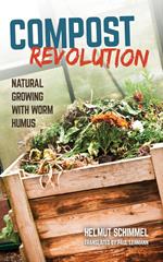 Compost Revolution: Natural Gardening with Worm Humus