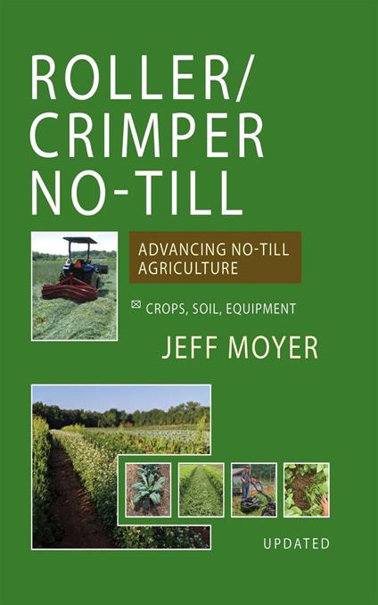 Roller/Crimper No-Till: Advancing No-Till Agriculture - Jeff Moyer - cover