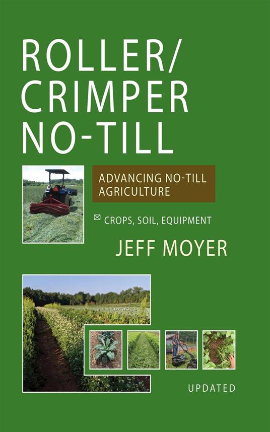 Roller/Crimper No-Till: Advancing No-Till Agriculture - Jeff Moyer - cover