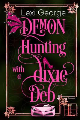 Demon Hunting With a Dixie Deb - Lexi George - cover