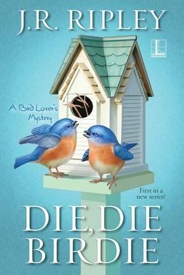 Die, Die Birdie - J.R. Ripley - cover