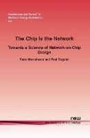 The Chip Is the Network: Towards a Science of Network-on-Chip Design - Radu Marculescu,Paul Bogdan - cover