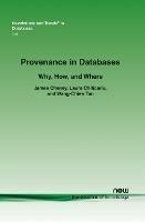 Provenance in Databases: Why, How, and Where - James Cheney,Laura Chiticariu,Wang-Chiew Tan - cover