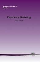 Experience Marketing: Concepts, frameworks and consumer insights