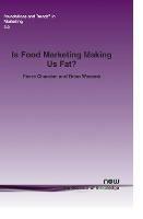 Is Food Marketing Making Us Fat?: A Multi-disciplinary Review - Pierre Chandon,Brian Wansink - cover