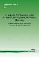 Synopses for Massive Data: Samples, Histograms, Wavelets, Sketches - Graham Cormode,Minos Garofalakis,Peter J. Haas - cover