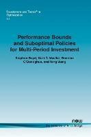 Performance Bounds and Suboptimal Policies for Multi-Period Investment - Stephen Boyd,Mark T. Mueller,Brendan Donoghue - cover