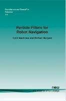 Particle Filters for Robot Navigation - Cyrill Stachniss,Wolfram Burgard - cover