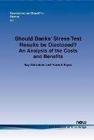 Should Banks' Stress Test Results be Disclosed?: An Analysis of the Costs and Benefits