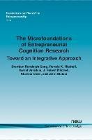 The Microfoundations of Entrepreneurial Cognition Research: Toward an Integrative Approach - Brandon Randolph-Seng,Ronald K. Mitchell,Hamid Vahidnia - cover