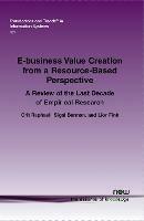 E-business Value Creation from a Resource-Based Perspective: A Review of the Last Decade of Empirical Research