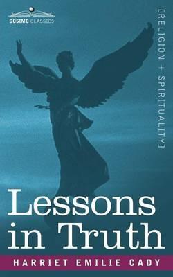 Lessons in Truth - Harriet Emilie Cady - cover