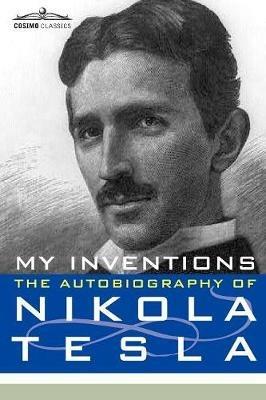 My Inventions: The Autobiography of Nikola Tesla - Nikola Tesla - cover