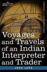 Voyages and Travels of an Indian Interpreter and Trader